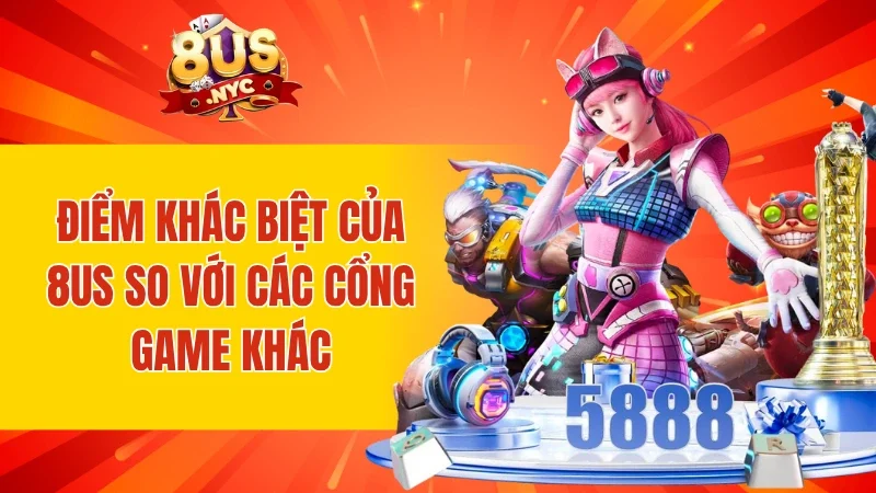 ly-do-khien-8us-cao-cap-hon-voi-nhung-don-vi-khac