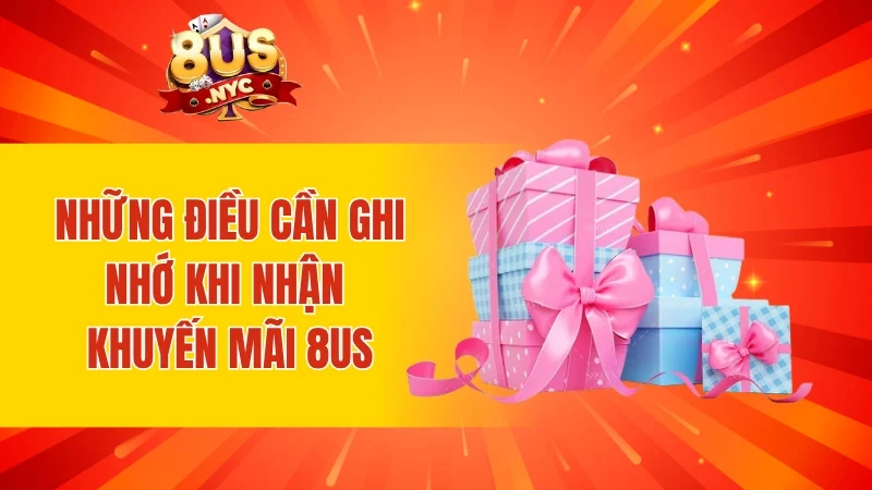 Những điều cần ghi nhớ khi nhận khuyến mãi 8us